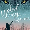 Lad ulvene komme (Ebog, epub, Dansk) af Carol Rifka Brunt