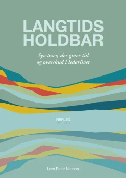 Langtidsholdbar Lederskab - Syv Teser til Tid og Overskud