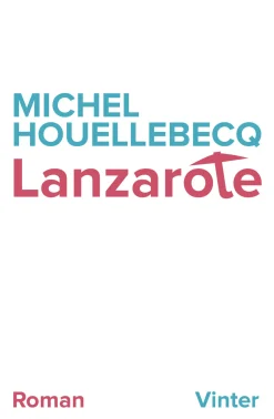 Lanzarote (Ebog, epub, Dansk) af Michel Houellebecq