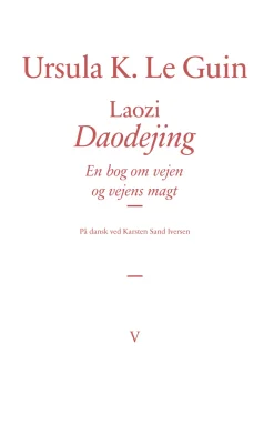 Laozi: Daodejing: En bog om vejen og vejens magt (Bog, Hardback, Dansk) af Ursula K. Le Guin