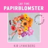 Lav fine papirblomster (Bog, Indbundet, Dansk) af Kir Lykkeberg