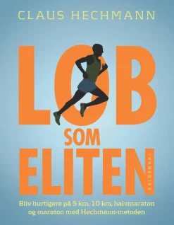 Løb som eliten: Bliv hurtigere på 5 km, 10 km, halvmaraton og maraton med Hechmann-me... (Ebog, epub, Dansk) af Claus Hechmann