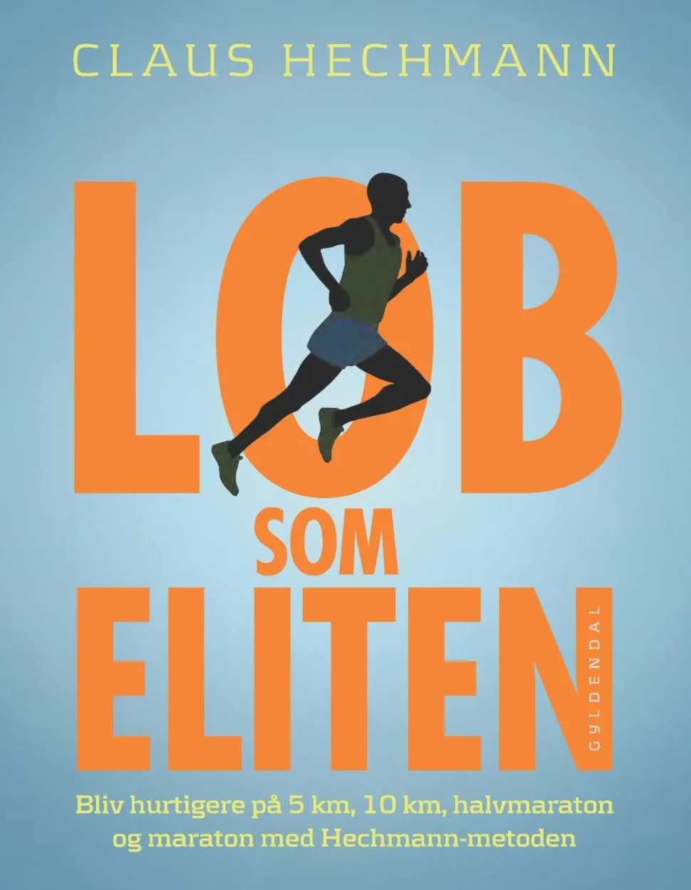 Løb som eliten: Bliv hurtigere på 5 km, 10 km, halvmaraton og maraton med Hechmann-me... (Ebog, epub, Dansk) af Claus Hechmann