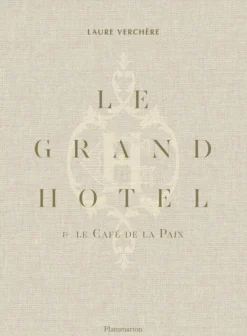 Le Grand Hotel & Cafe de la Paix: French Art de Vivre (Bog, Hardback, Engelsk) af Laure Verchere