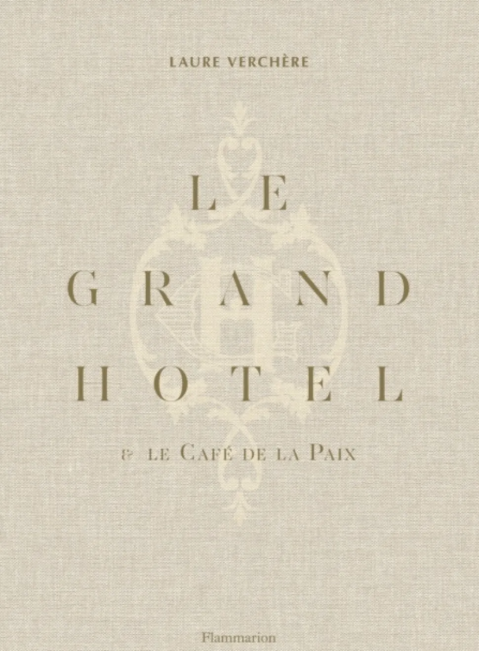 Le Grand Hotel & Cafe de la Paix: French Art de Vivre (Bog, Hardback, Engelsk) af Laure Verchere