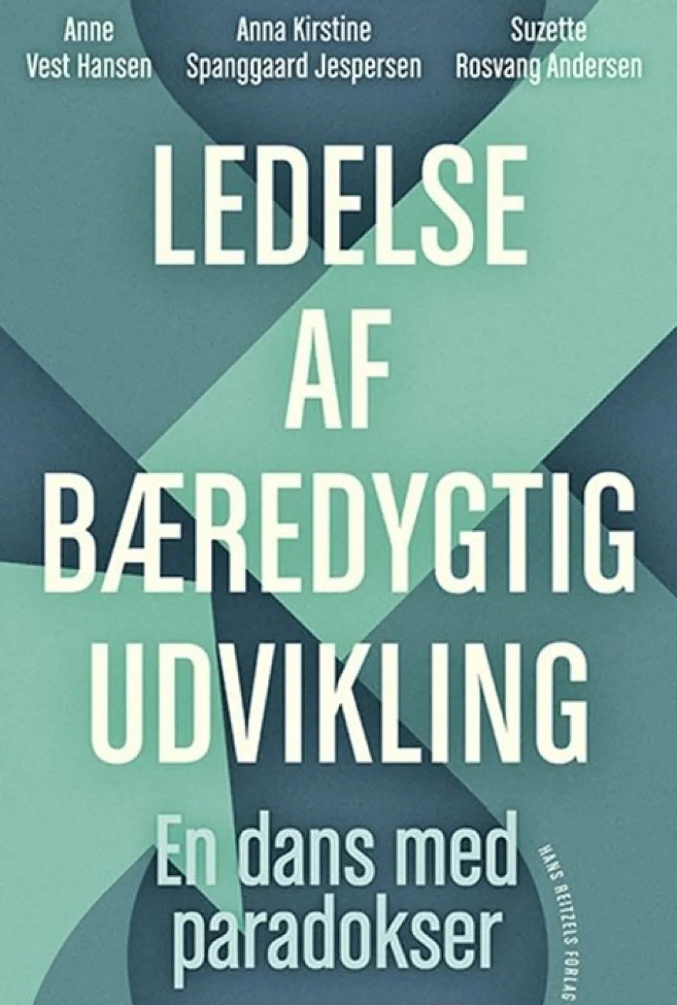 Ledelse af bæredygtig udvikling: En dans med paradokser (Bog, Hæftet, Dansk) af Anne Vest Hansen