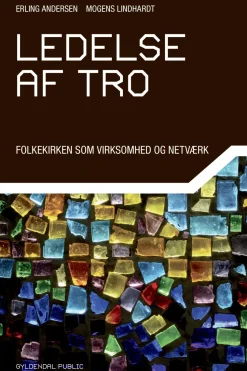 Ledelse af tro: Folkekirken som virksomhed og netværk (Ebog, epub, Dansk) af Mogens Lindhardt