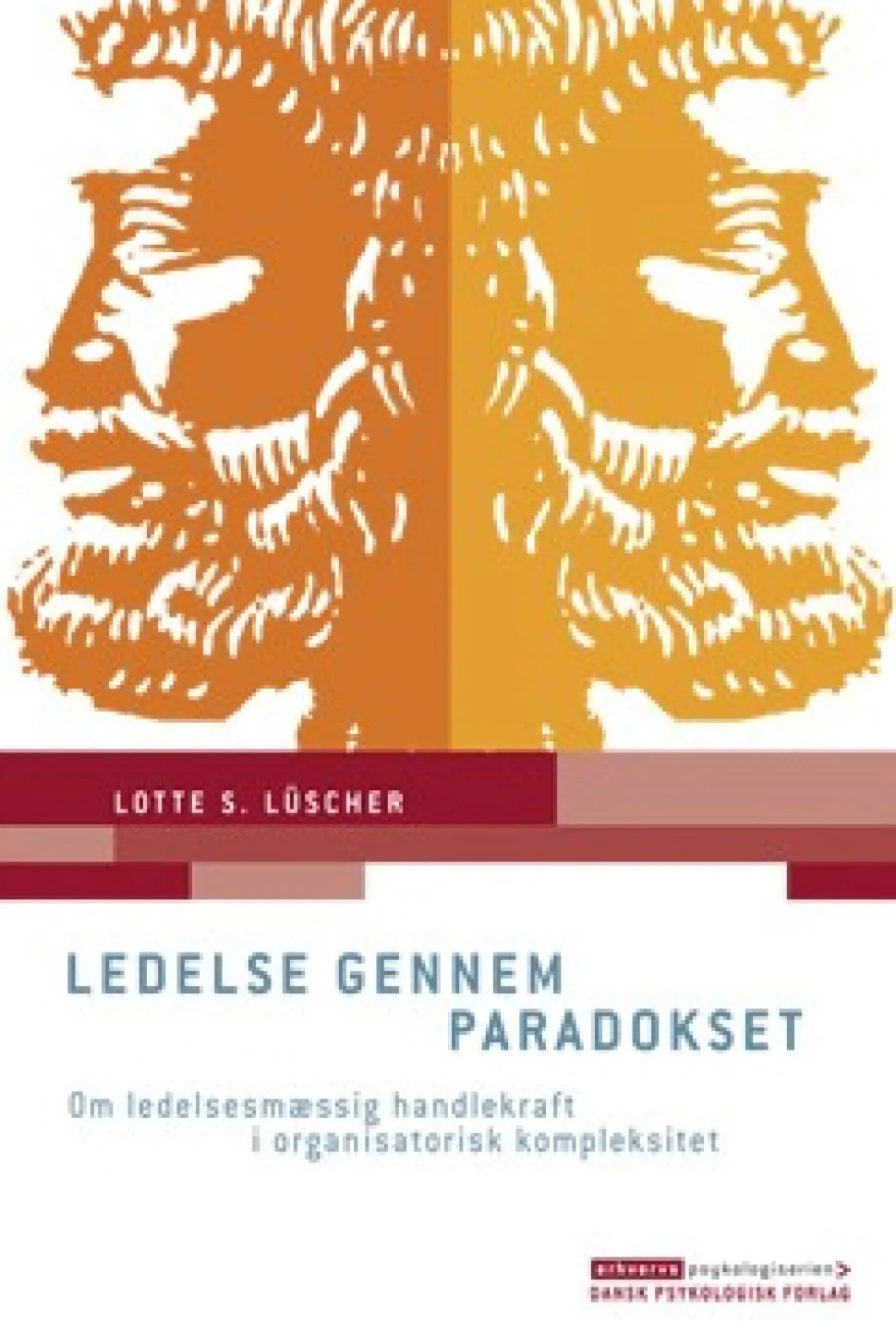 Ledelse gennem paradokset: Om ledelsesmæssig handlekraft i organisatorisk kompleksitet (Ebog, epub, Dansk) af Lotte S. Lüscher