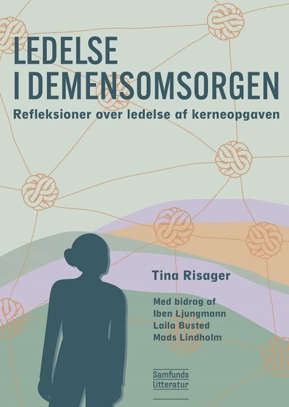 Ledelse i demensomsorgen: Refleksioner over ledelse af kerneopgaven (Bog, Hæftet, Dansk) af Tina Risager (red.)