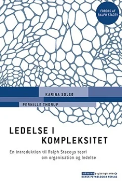 Ledelse i kompleksitet: En introduktion til Ralph Staceys teori om organisation og le... (Ebog, epub, Dansk) af Karina Solsø