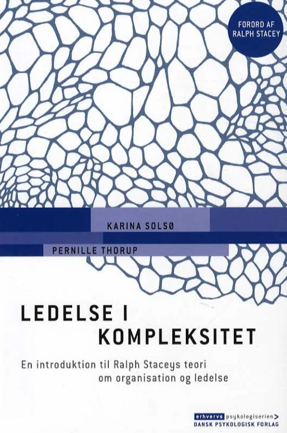 Ledelse i kompleksitet: En introduktion til Ralph Staceys teori om organisation og le... (Bog, Hæftet, Dansk) af Karina Solsø