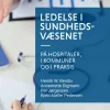 Ledelse i sundhedsvæsenet: på hospitaler, i kommuner og i praksis (Ebog, epub, Dansk) af Kjeld Møller Pedersen