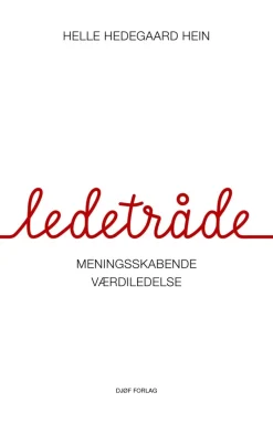 Ledetråde: Meningsskabende værdiledelse (Bog, Hæftet, Dansk) af Helle Hedegaard Hein
