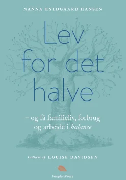 Lev for det halve: - og få familieliv, forbrug og arbejde i balance (Lydbog, zip_mp3, Dansk) af Nanna Hyldgaard Hansen