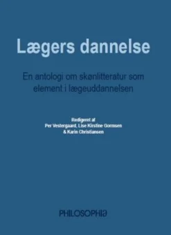 Lægers dannelse: En antologi om skønlitteratur som element i lægeuddannelsen (Ebog, epub, Dansk) af Søren S.E. Bengtsen