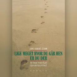 Lige meget hvor du går hen, er du der: at leve med fuld opmærksomhed (Lydbog, zip_mp3, Dansk) af Jon Kabat-Zinn