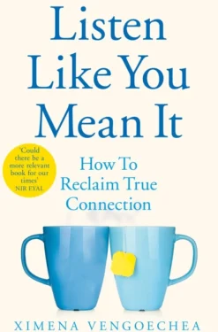 Listen Like You Mean It: How to Reclaim True Connection (Bog, Paperback / softback, Engelsk) af Ximena Vengoechea