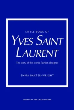 Little Book of Yves Saint Laurent (Bog, Hardback, Engelsk) af Emma Baxter-Wright