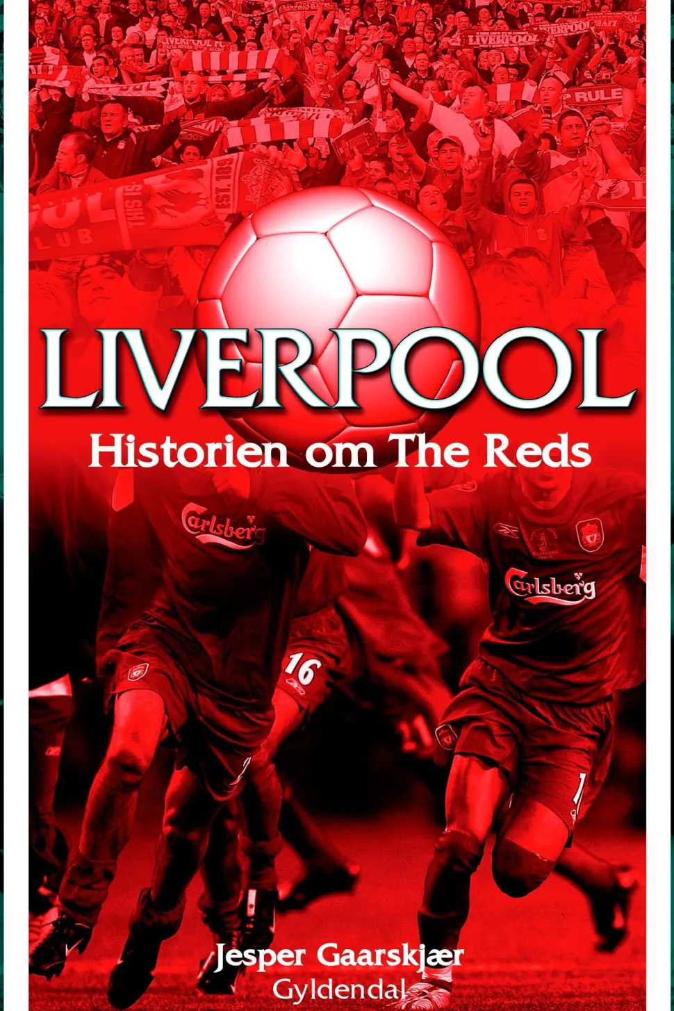 Liverpool: Historien om The Reds (Ebog, epub, Dansk) af Jesper Gaarskjær