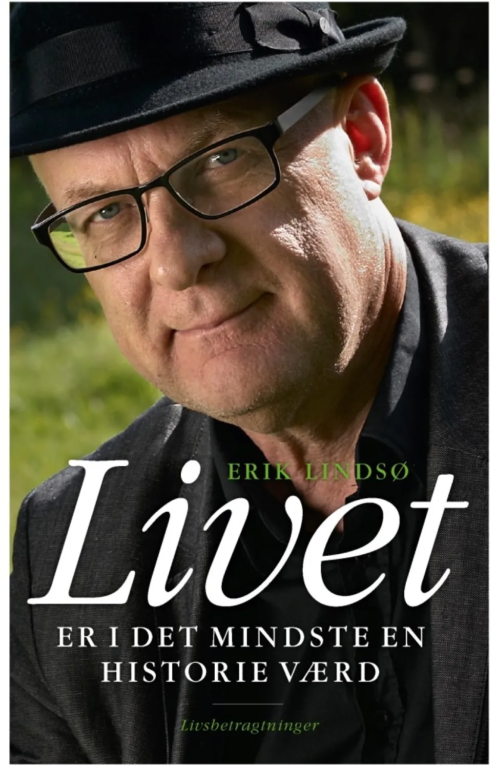 Livet er i det mindste en historie værd: Livsbetragtninger (Bog, Hæftet, Dansk) af Erik Lindsø
