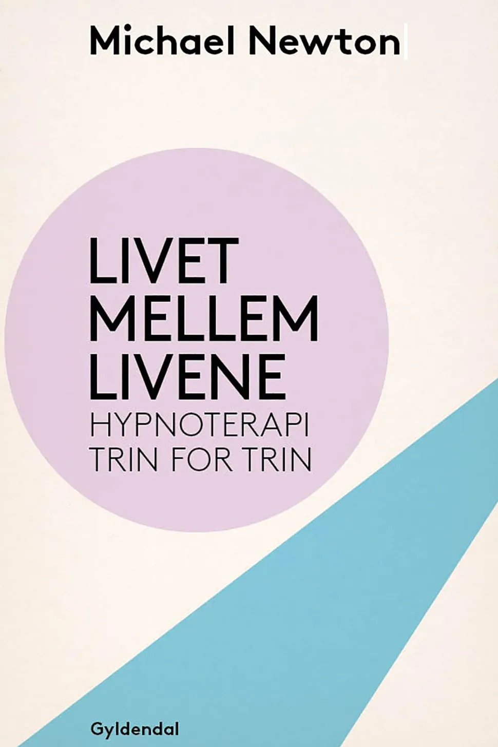 Livet mellem livene: Hypnoterapi trin for trin (Ebog, epub, Dansk) af Michael Newton