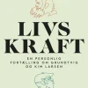 Livskraft: En personlig fortælling om Grundtvig og Kim Larsen (Hæftet, Dansk) af Sørine Gotfredsen