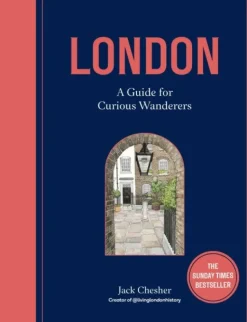 London: A Guide for Curious Wanderers: The Sunday Times Bestseller (Bog, Hardback, Engelsk) af Jack Chesher