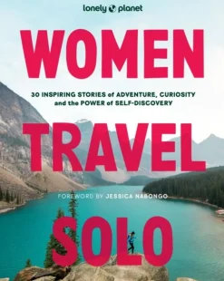 Lonely Planet Women Travel Solo: 30 Inspiring Stories of Adventure, Curiosity and the... (Bog, Hardback, Engelsk)