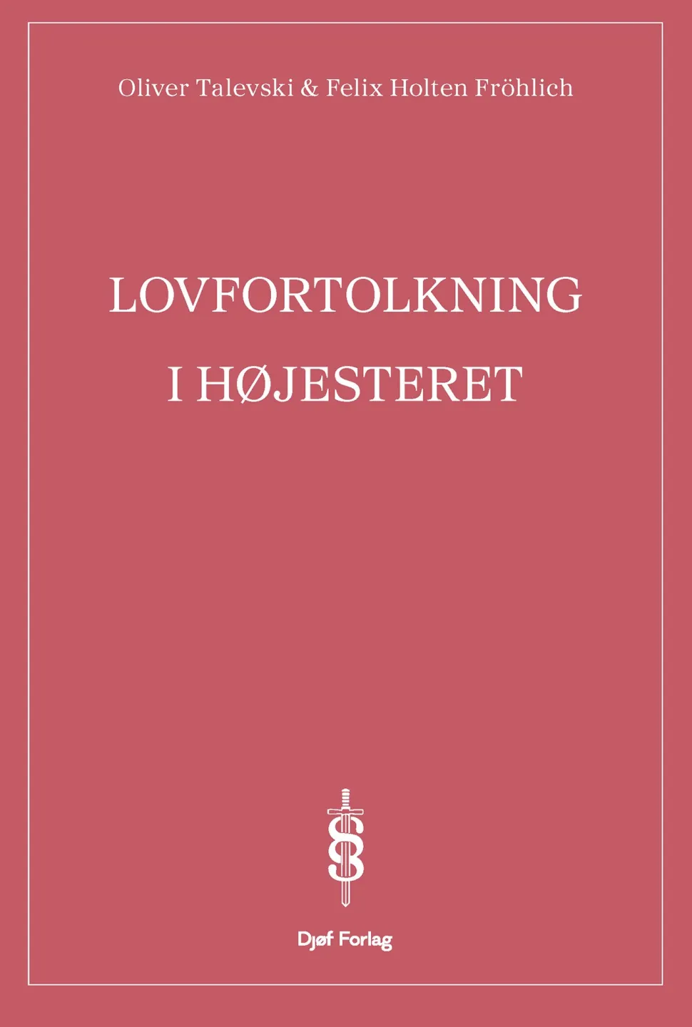 Lovfortolkning i Højesteret (Bog, Hæftet, Dansk) af Felix Holten Fröhlich