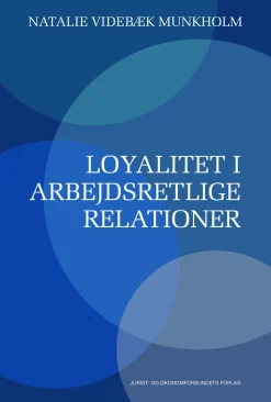 Loyalitet i arbejdsretlige relationer (Bog, Hæftet, Dansk) af Natalie Videbæk Munkholm