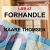 Lær at forhandle (Bog, Paperback, Dansk) af Kaare Thomsen