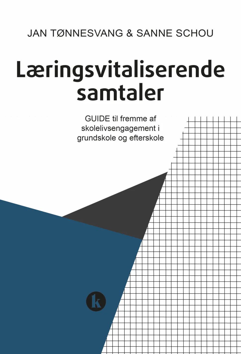 Læringsvitaliserende samtaler: - GUIDE til fremme af skolelivsengagement og kvalifice... (Ebog, epub, Dansk) af Jan Tønnesvang