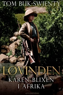 Løvinden: Karen Blixen i Afrika (Bog, Indbundet, Dansk) af Tom Buk-Swienty