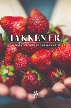 Lykken Er, 500 danskere fortæller om lykken gennem livet (Ebog, epub, Dansk) af Mette Kruse Odderskov