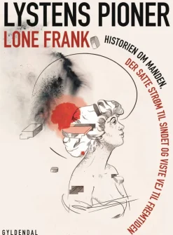 Lystens pioner: Historien om manden, der satte strøm til sindet og viste vej til frem... (Ebog, epub, Dansk) af Lone Frank