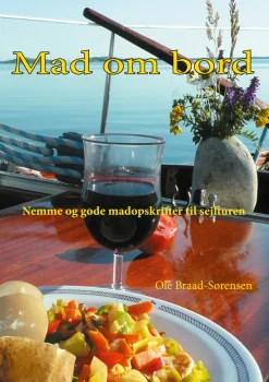 Mad om bord: Nemme og gode madopskrifter til sejlturen (Ebog, epub, Dansk) af Ole Braad-Sørensen