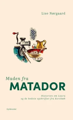 Maden fra Matador: Historien om Laura og de bedste opskrifter fra Korsbæk (Bog, Indbundet, Dansk) af Lise Nørgaard