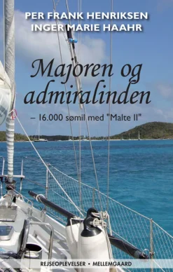 Majoren og admiralinden: 16.000 sømil med "Malte II" (Ebog, epub, Dansk) af Per Frank Henriksen