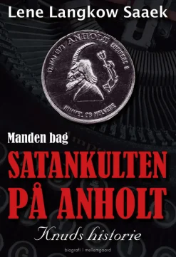 Manden bag Satankulten på Anholt: Knuds historie (Bog, Hæftet, Dansk) af Lene Langkow Saaek