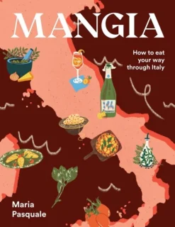 Mangia: How to eat your way through Italy (Bog, Hardback, Engelsk) af Maria Pasquale