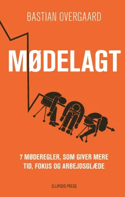 MØDELAGT: 7 møderegler, som giver mere tid, fokus og arbejdsglæde (Ebog, epub, Dansk) af Bastian Overgaard