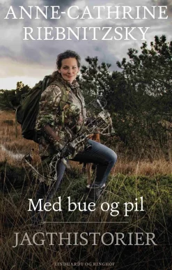 Med bue og pil: Jagthistorier (Bog, Indbundet, Dansk) af Anne-Cathrine Riebnitzsky