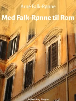 Med Falk–Rønne til Rom (Ebog, epub, Dansk) af Arne Falk-Rønne