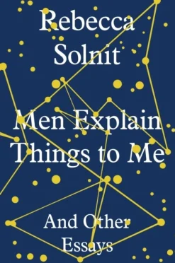 Men Explain Things to Me: And Other Essays (Bog, Hardback, Engelsk) af Rebecca Solnit