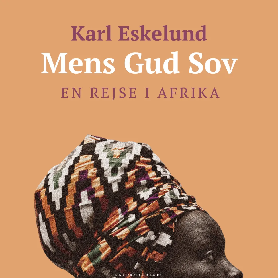 Mens Gud sov: en rejse i Afrika (Lydbog, zip_mp3, Dansk) af Karl Johannes Eskelund