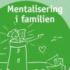 Mentalisering i familien (Bog, Hæftet, Dansk) af Janne Østergaard Hagelquist