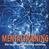 Mentaltræning: Din vej til sportspersonlig udvikling (Bog, Hæftet, Dansk) af Michael Huntley