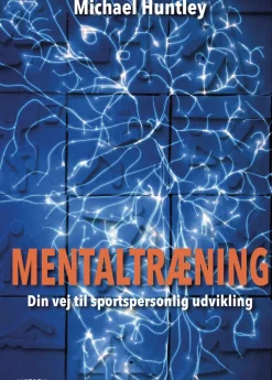 Mentaltræning: Din vej til sportspersonlig udvikling (Bog, Hæftet, Dansk) af Michael Huntley