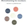 Mentaltræning for musikere: find indre ro og udfold dit talent! (Bog, Hæftet, Dansk) af Ulla Munch