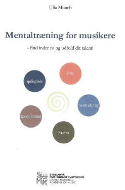 Mentaltræning for musikere: find indre ro og udfold dit talent! (Bog, Hæftet, Dansk) af Ulla Munch
